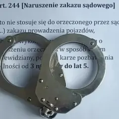 Kajdanki na dokumencie o naruszeniu zakazu sądowego prowadzenia pojazdów. Grozi za to kara pozbawienia wolności do 5 lat.
