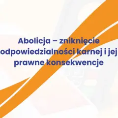 Abolicja – zniknięcie odpowiedzialności karnej i jej prawne konsekwencje. Logo Nexi.