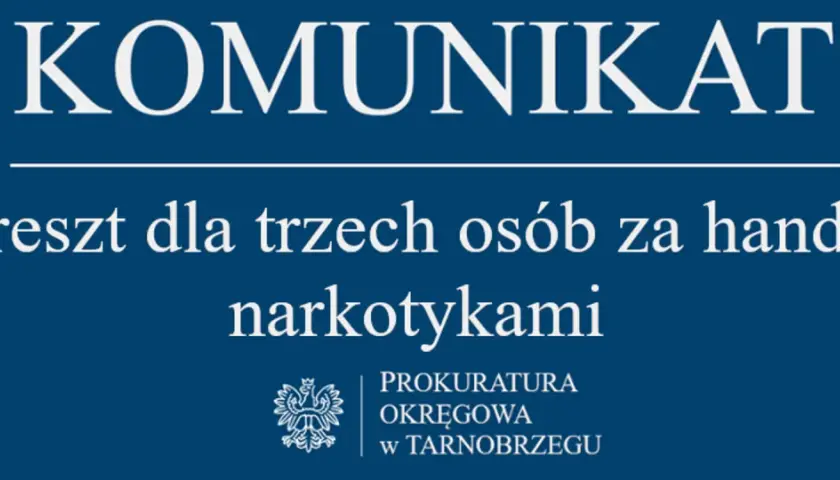 Komunikat Prokuratury Okręgowej w Tarnobrzegu: Areszt dla trzech osób za handel narkotykami, w tym kokainą.