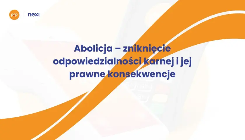 Abolicja – zniknięcie odpowiedzialności karnej i jej prawne konsekwencje. Logo Nexi.