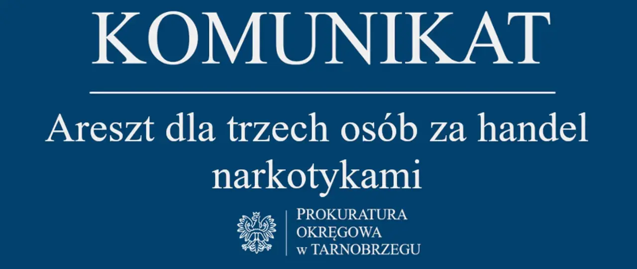 Komunikat Prokuratury Okręgowej w Tarnobrzegu: Areszt dla trzech osób za handel narkotykami, w tym kokainą.