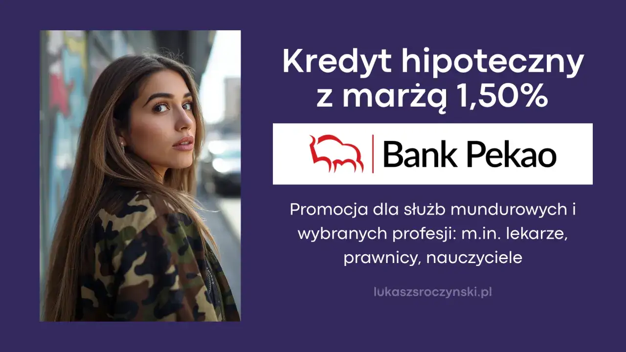 Kredyt hipoteczny dla mundurowych z marżą 1,50% w Banku Pekao. Promocja dla służb i wybranych profesji.