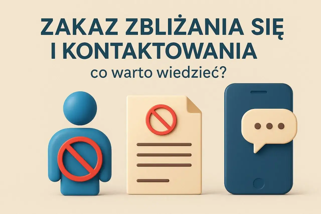 Grafika przedstawia ikonę osoby, dokumentu i telefonu, wszystkie z symbolem zakazu. Temat: zakaz zbliżania się i kontaktowania.